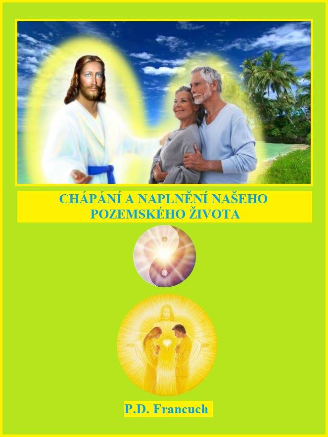 CHÁPÁNÍ A NAPLNĚNÍ NAŠEHO POZEMSKÉHO ŽIVOTA