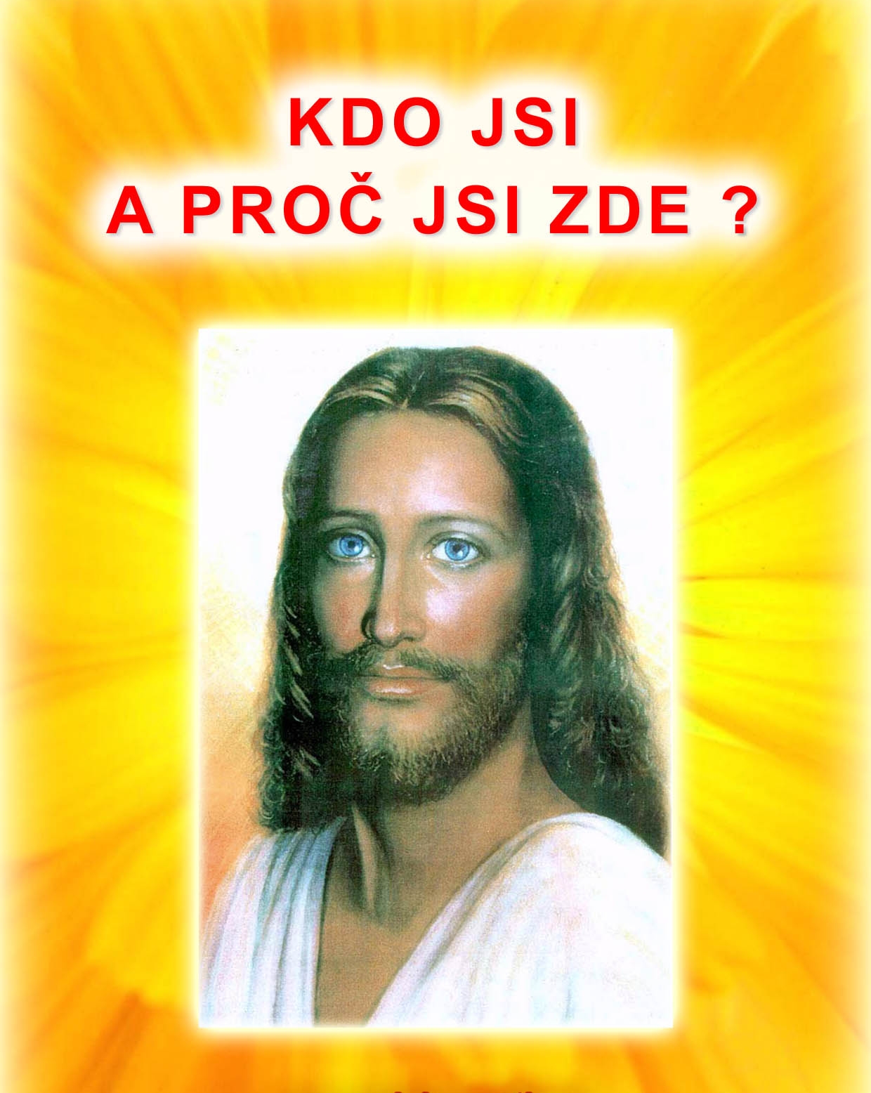 KDO JSI A PROČ JSI ZDE?
