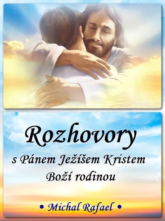 ROZHOVORY S PÁNEM JEŽÍŠEM KRISTEM BOŽÍ RODINOU