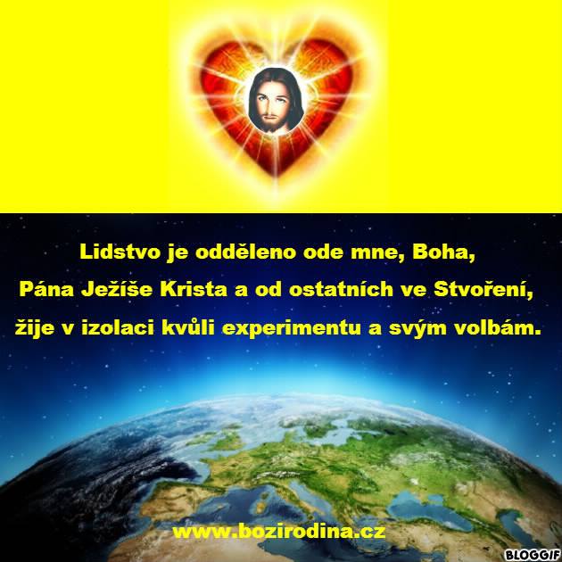 LIDSTVO JE ODDĚLENO ODE MNE, BOHA, PÁNA JEŽÍŠE KRISTA A OD OSTATNÍCH VE STVOŘENÍ, ŽIJE V IZOLACI KVŮLI EXPERIMENTU A SVÝM VOLBÁM