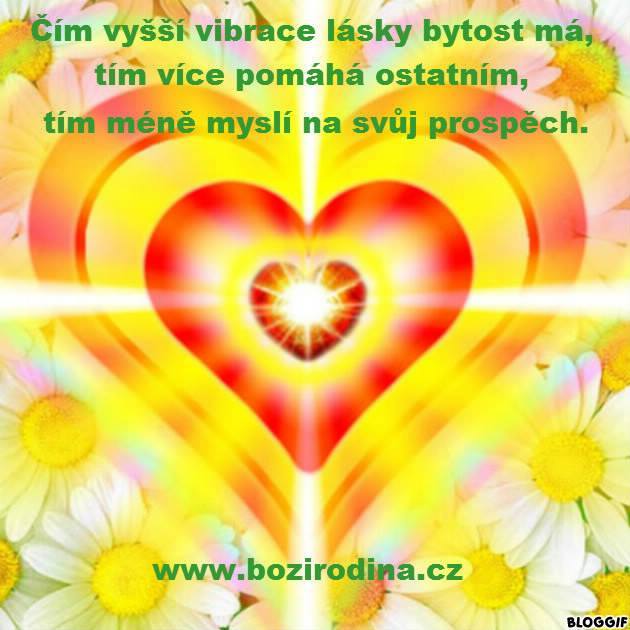 ČÍM VYŠŠÍ VIBRACE LÁSKY BYTOST MÁ, TÍM VÍCE POMÁHÁ OSTATNÍM, TÍM MÉNĚ MYSLÍ NA SVŮJ PROSPĚCH